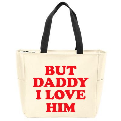 But Daddy I Love Him Zip Tote Bag