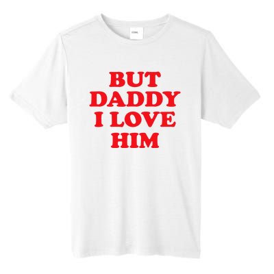 But Daddy I Love Him Tall Fusion ChromaSoft Performance T-Shirt