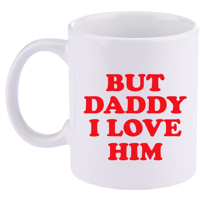 But Daddy I Love Him 11oz C Handle Ceramic Mug