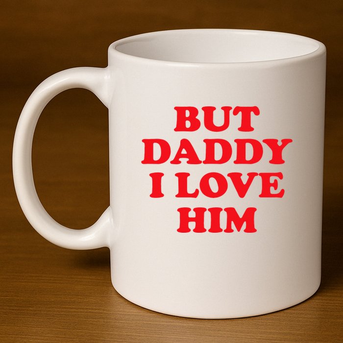 But Daddy I Love Him 11oz C Handle Ceramic Mug