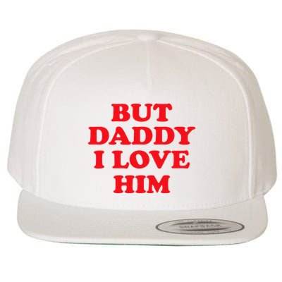 But Daddy I Love Him Wool Snapback Cap