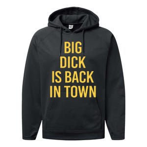 Big Dick Is Back In Town Funny Sarcastic Quote Saying Performance Fleece Hoodie