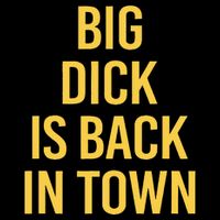 Big Dick Is Back In Town Funny Sarcastic Quote Saying Cooling Performance Crew T-Shirt