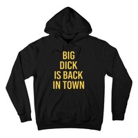 Big Dick Is Back In Town Funny Sarcastic Quote Saying Hoodie