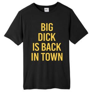 Big Dick Is Back In Town Funny Sarcastic Quote Saying Tall Fusion ChromaSoft Performance T-Shirt