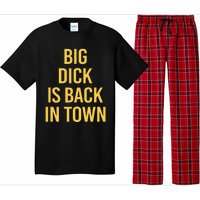 Big Dick Is Back In Town Funny Sarcastic Quote Saying Pajama Set