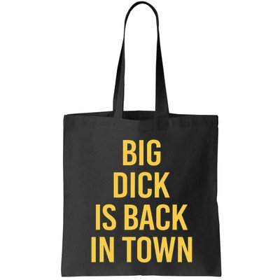 Big Dick Is Back In Town Funny Sarcastic Quote Saying Bag