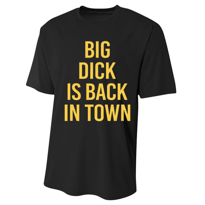 Big Dick Is Back In Town Funny Sarcastic Quote Saying Performance Sprint T-Shirt