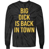 Big Dick Is Back In Town Funny Sarcastic Quote Saying Tie-Dye Long Sleeve Shirt