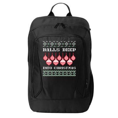 Balls Deep Into Christmas Ugly Xmas Ornament Sarcastic City Backpack