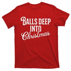 Balls Deep Into Christmas T-Shirt