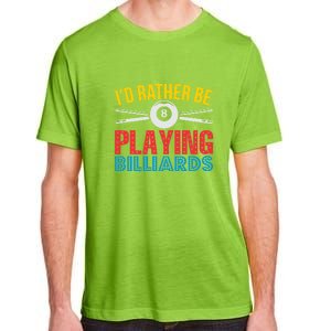 Billiards Dad I'd Rather Be Playing Billiards Gift Father's Day Adult ChromaSoft Performance T-Shirt