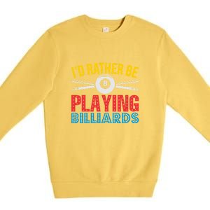 Billiards Dad I'd Rather Be Playing Billiards Gift Father's Day Premium Crewneck Sweatshirt