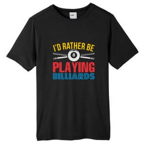 Billiards Dad I'd Rather Be Playing Billiards Gift Father's Day Tall Fusion ChromaSoft Performance T-Shirt