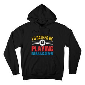 Billiards Dad I'd Rather Be Playing Billiards Gift Father's Day Tall Hoodie