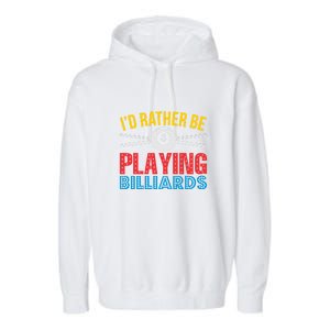 Billiards Dad I'd Rather Be Playing Billiards Gift Father's Day Garment-Dyed Fleece Hoodie