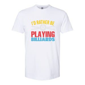 Billiards Dad I'd Rather Be Playing Billiards Gift Father's Day Softstyle CVC T-Shirt