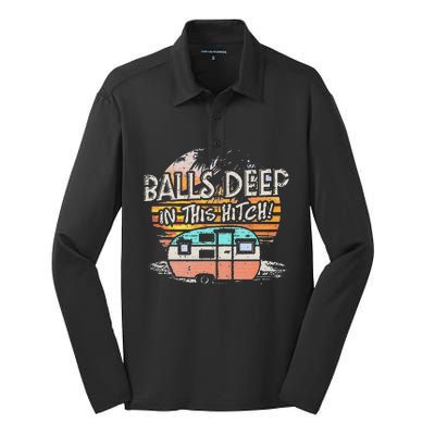 Balls Deep In This Hitch Funny Camping Silk Touch Performance Long Sleeve Polo