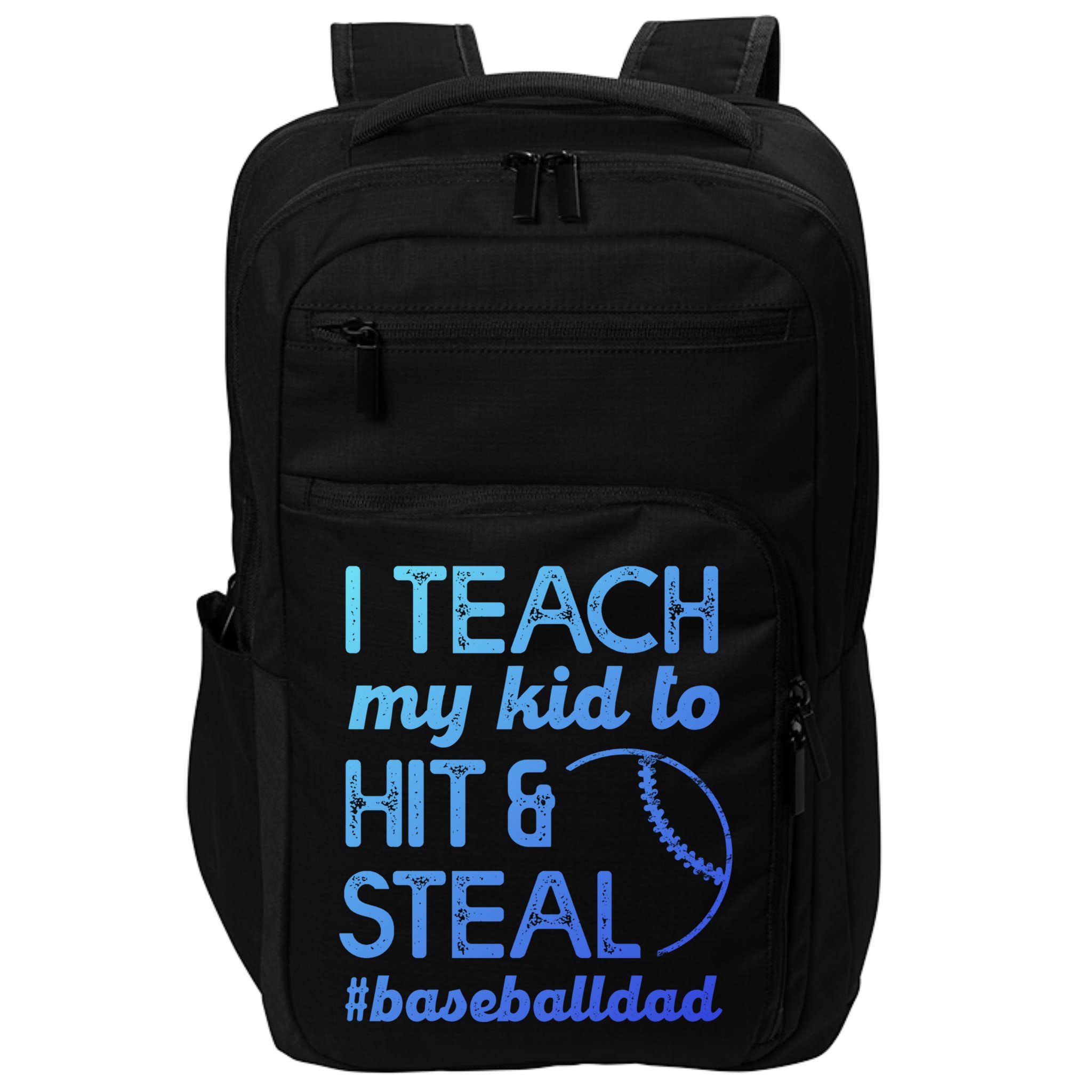 Baseball Dad I Teach My To Hit And Steal Fathers Day Cute Gift Impact Tech Backpack