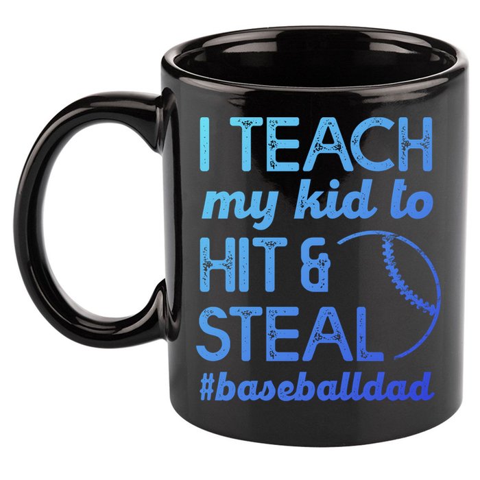 Baseball Dad I Teach My To Hit And Steal Fathers Day Cute Gift 11oz C Handle Ceramic Mug