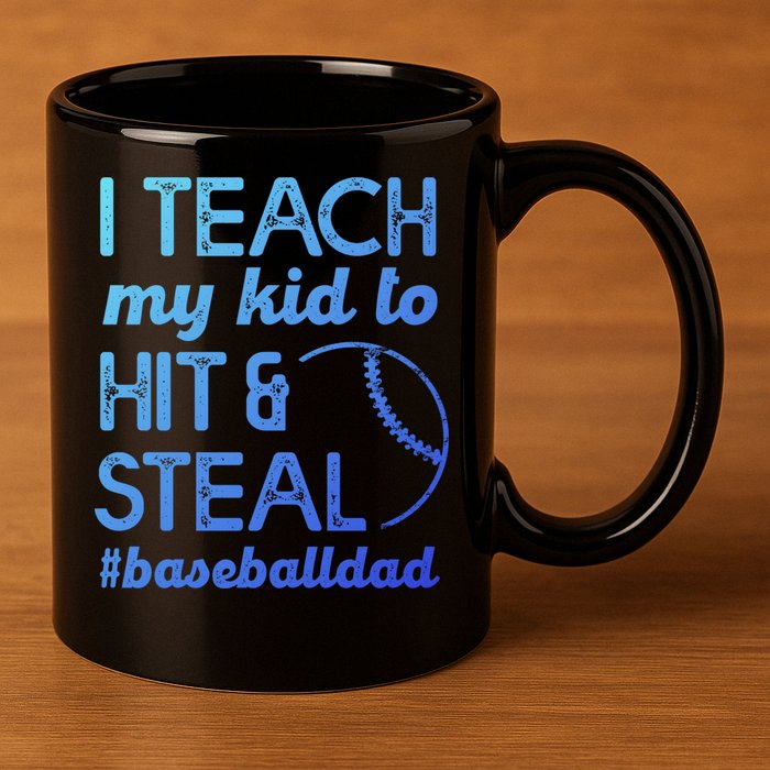 Baseball Dad I Teach My To Hit And Steal Fathers Day Cute Gift 11oz C Handle Ceramic Mug