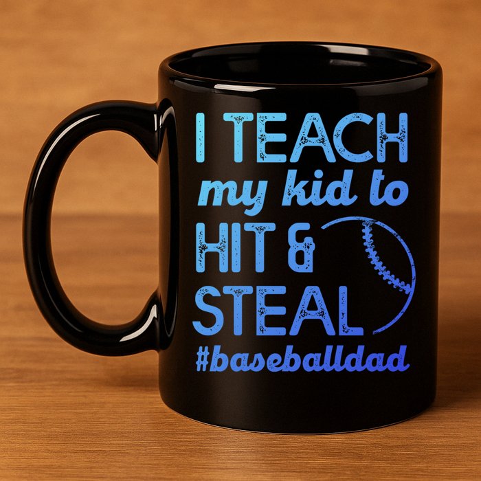 Baseball Dad I Teach My To Hit And Steal Fathers Day Cute Gift 11oz C Handle Ceramic Mug