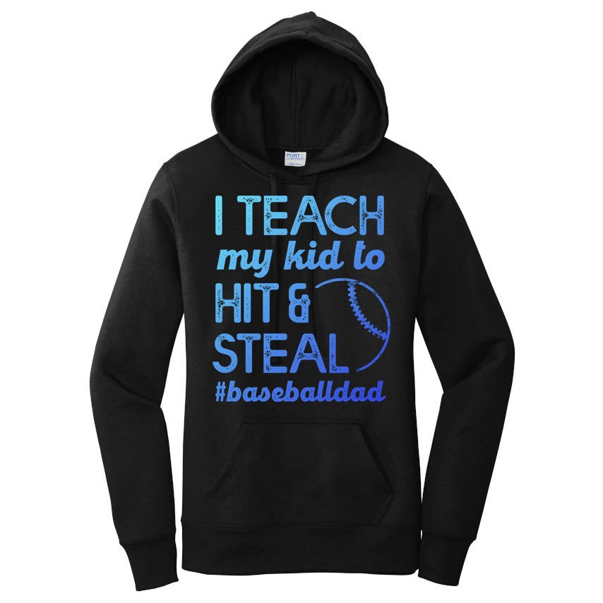 Baseball Dad I Teach My To Hit And Steal Fathers Day Cute Gift Women's Pullover Hoodie