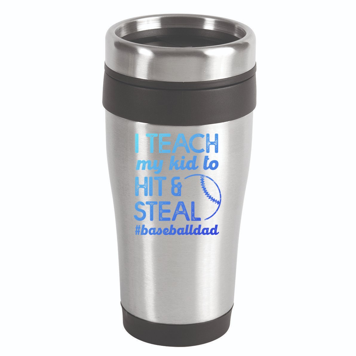 Baseball Dad I Teach My To Hit And Steal Fathers Day Cute Gift 16oz Travel Tumbler