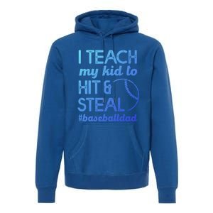 Baseball Dad I Teach My To Hit And Steal Fathers Day Cute Gift Premium Hoodie