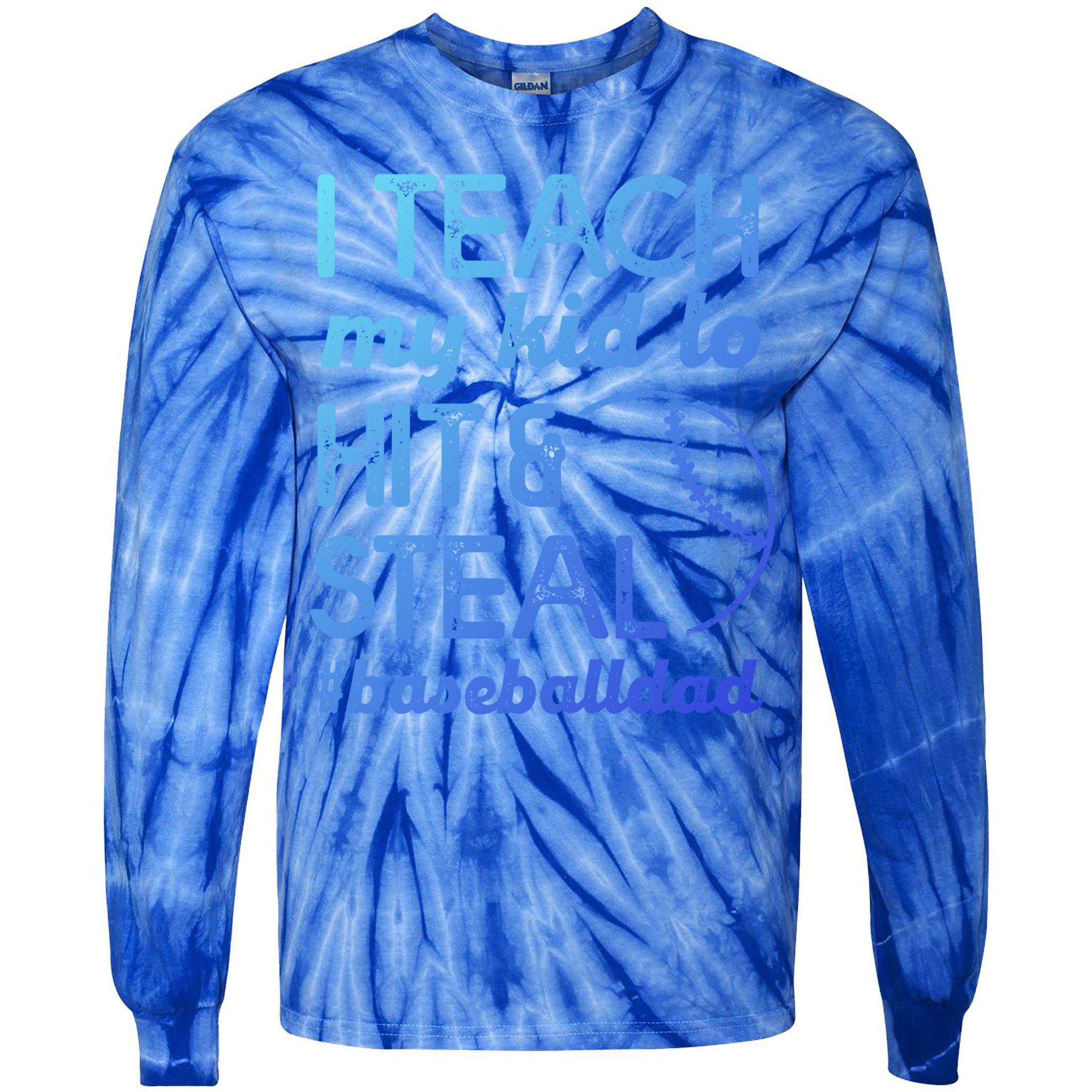 Baseball Dad I Teach My To Hit And Steal Fathers Day Cute Gift Tie-Dye Long Sleeve Shirt