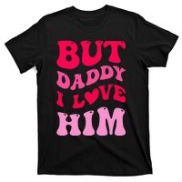 But Daddy I Love Him Groovy Heart White T-Shirt