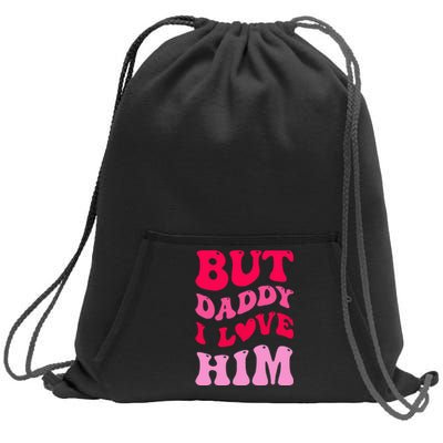 But Daddy I Love Him Groovy Heart White Sweatshirt Cinch Pack Bag