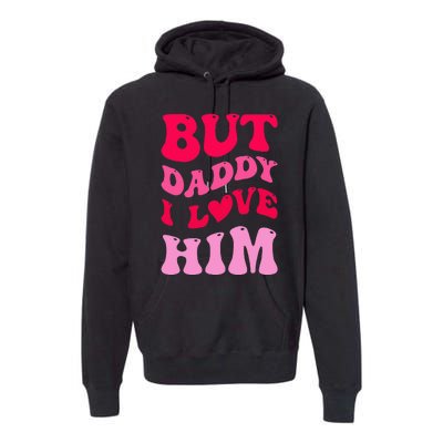 But Daddy I Love Him Groovy Heart White Premium Hoodie