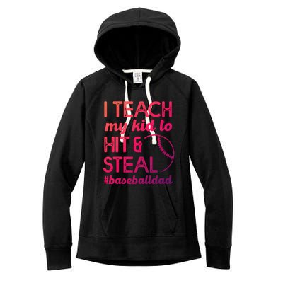 Baseball Dad I Teach My To Hit And Steal Fathers Day Cute Gift Women's Fleece Hoodie