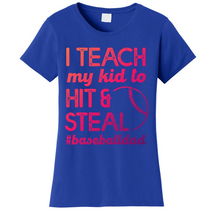 Baseball Dad I Teach My To Hit And Steal Fathers Day Cute Gift Women's T-Shirt