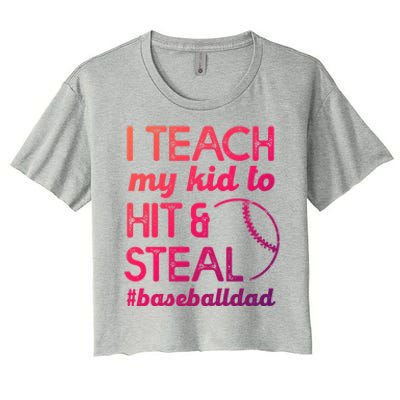 Baseball Dad I Teach My To Hit And Steal Fathers Day Cute Gift Women's Crop Top Tee