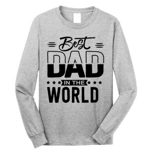 Best Dad In The World Cute Gift Long Sleeve Shirt