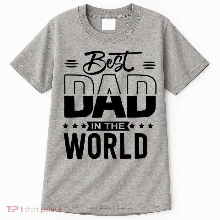 Best Dad In The World Cute Gift Tall T-Shirt