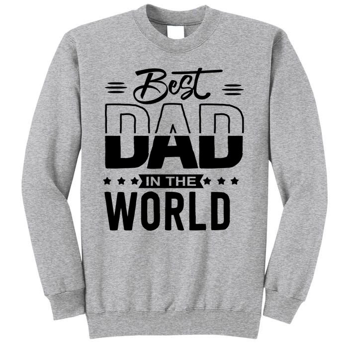 Best Dad In The World Cute Gift Tall Sweatshirt