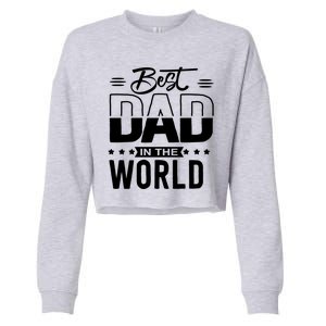 Best Dad In The World Cute Gift Cropped Pullover Crew