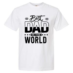 Best Dad In The World Cute Gift Garment-Dyed Heavyweight T-Shirt