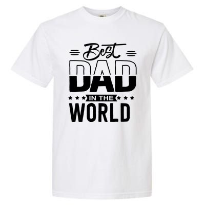 Best Dad In The World Cute Gift Garment-Dyed Heavyweight T-Shirt