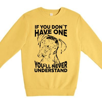 Boxer Dog If You Dont Have One Funny Tee Premium Crewneck Sweatshirt