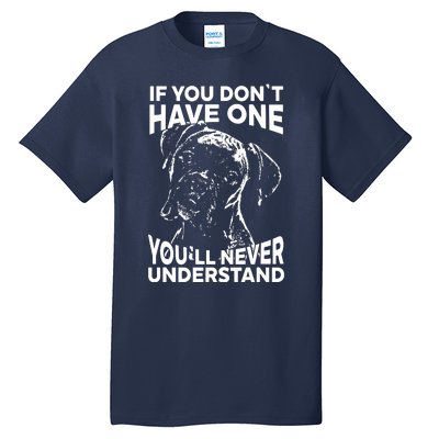 Boxer Dog If You Dont Have One Funny Tee Tall T-Shirt