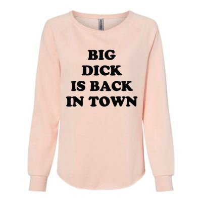 Big Dick Is Back In Town Womens California Wash Sweatshirt