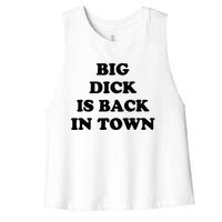 Big Dick Is Back In Town Women's Racerback Cropped Tank