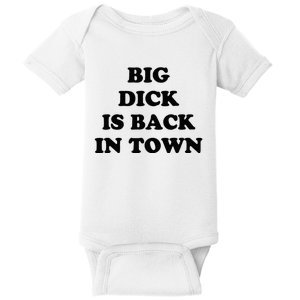 Big Dick Is Back In Town Baby Bodysuit