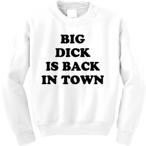 Big Dick Is Back In Town Kids Sweatshirt