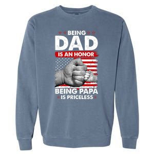 Being Dad Is An Honor Being Papa Is Priceless USA American Flag Garment-Dyed Sweatshirt