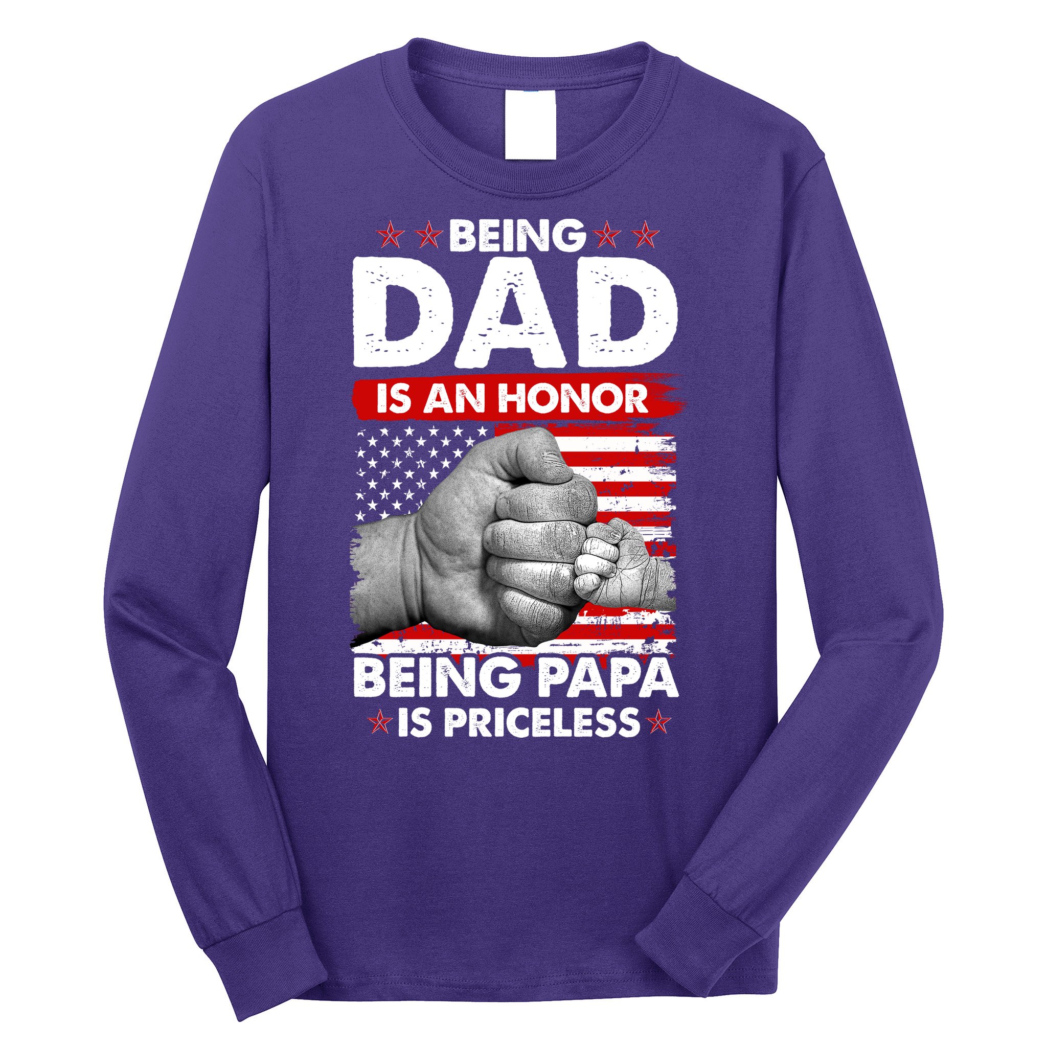 Being Dad Is An Honor Being Papa Is Priceless USA American Flag Long Sleeve Shirt